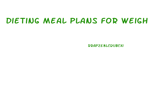 Dieting Meal Plans For Weight Loss