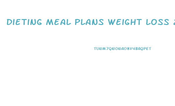Dieting Meal Plans Weight Loss 2024 Caloaries A Day