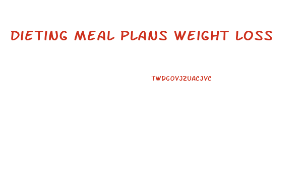 Dieting Meal Plans Weight Loss