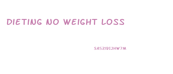 Dieting No Weight Loss
