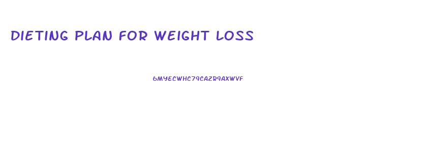 Dieting Plan For Weight Loss