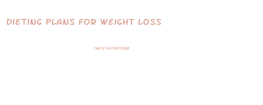 Dieting Plans For Weight Loss
