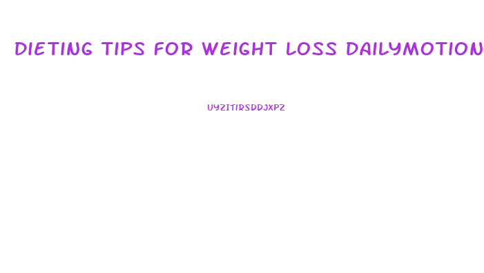 Dieting Tips For Weight Loss Dailymotion
