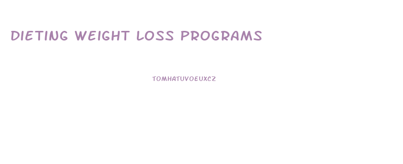 Dieting Weight Loss Programs