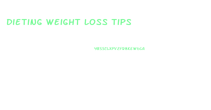 Dieting Weight Loss Tips