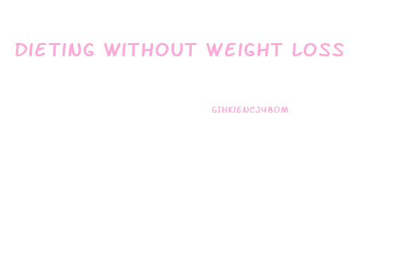 Dieting Without Weight Loss