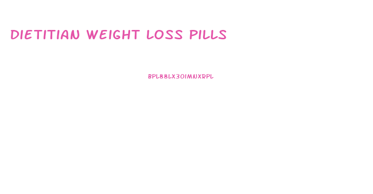 Dietitian Weight Loss Pills