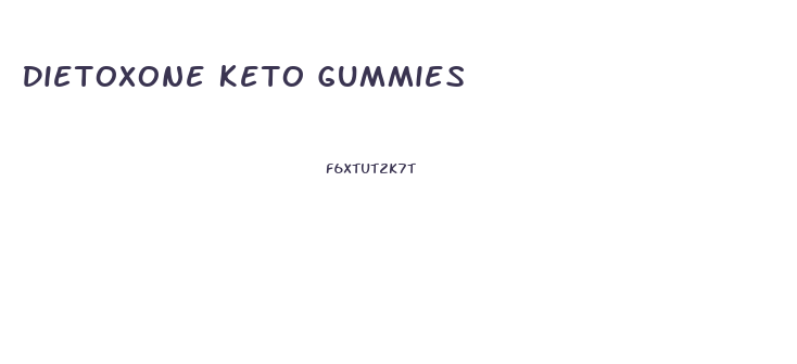 Dietoxone Keto Gummies