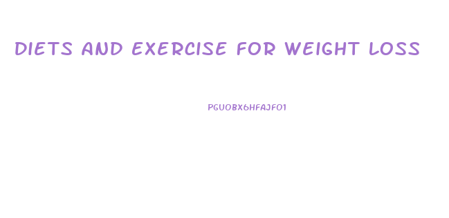 Diets And Exercise For Weight Loss