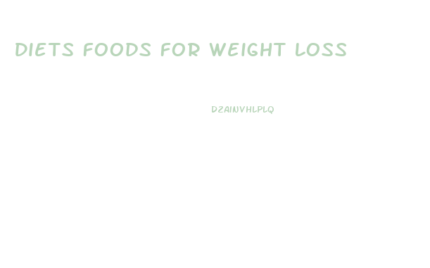 Diets Foods For Weight Loss