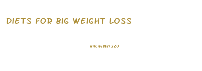 Diets For Big Weight Loss