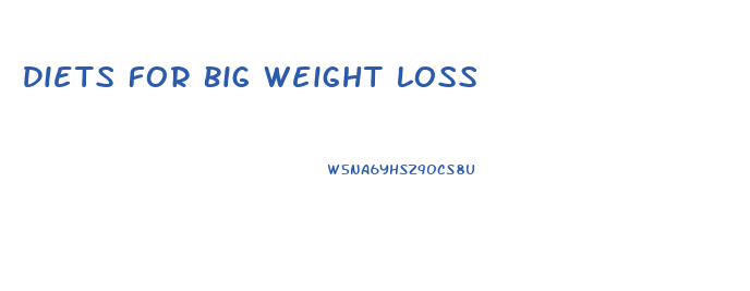 Diets For Big Weight Loss