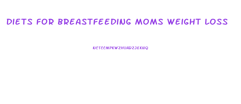 Diets For Breastfeeding Moms Weight Loss