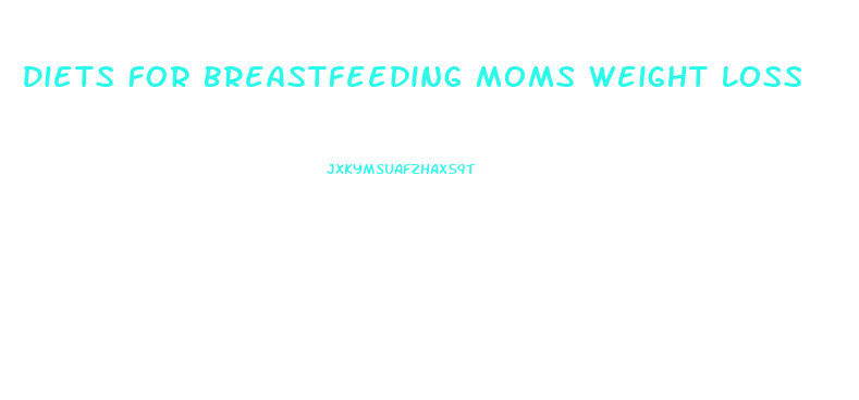 Diets For Breastfeeding Moms Weight Loss