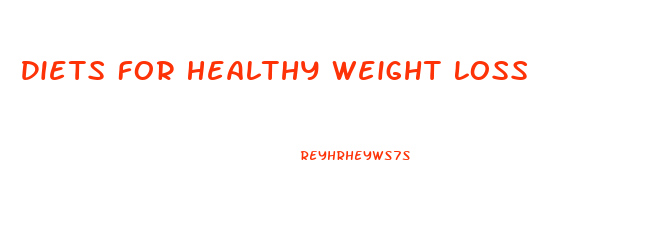 Diets For Healthy Weight Loss