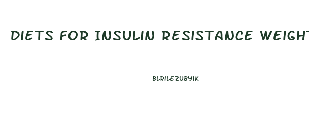 Diets For Insulin Resistance Weight Loss