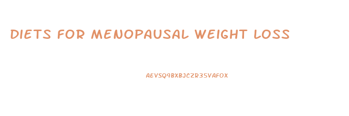 Diets For Menopausal Weight Loss