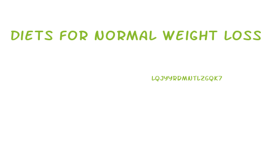 Diets For Normal Weight Loss