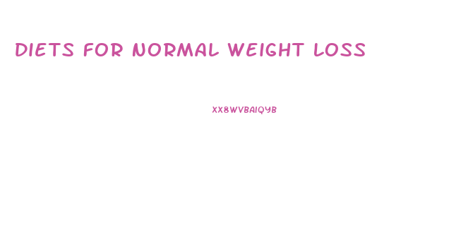 Diets For Normal Weight Loss