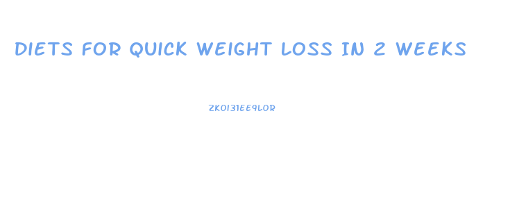 Diets For Quick Weight Loss In 2 Weeks