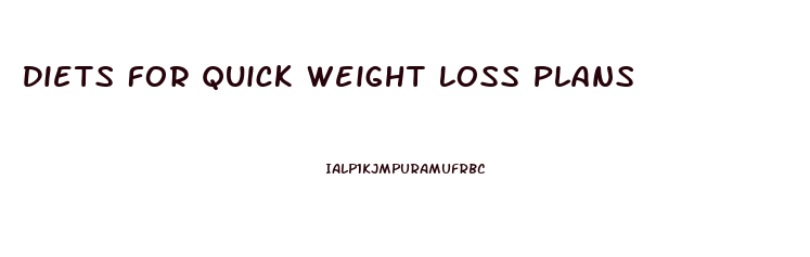 Diets For Quick Weight Loss Plans