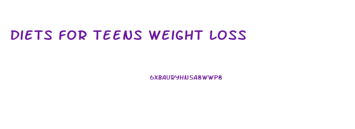 Diets For Teens Weight Loss