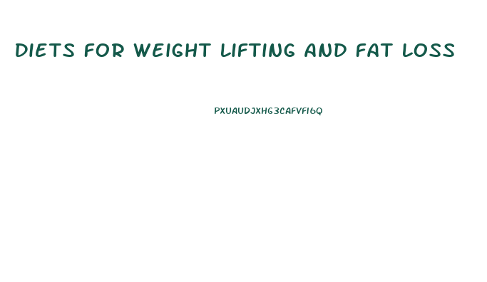 Diets For Weight Lifting And Fat Loss