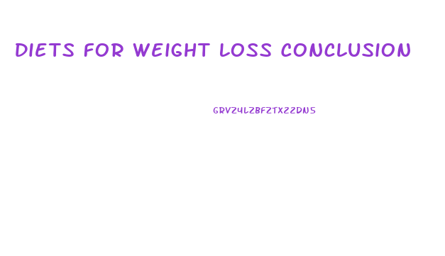 Diets For Weight Loss Conclusion