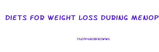 Diets For Weight Loss During Menopause