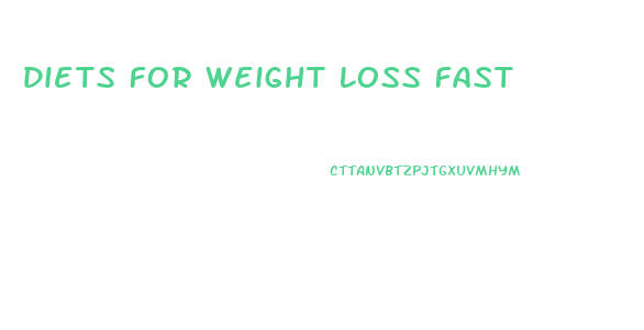 Diets For Weight Loss Fast