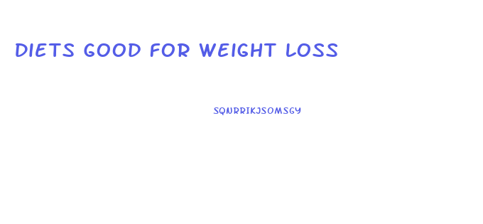 Diets Good For Weight Loss