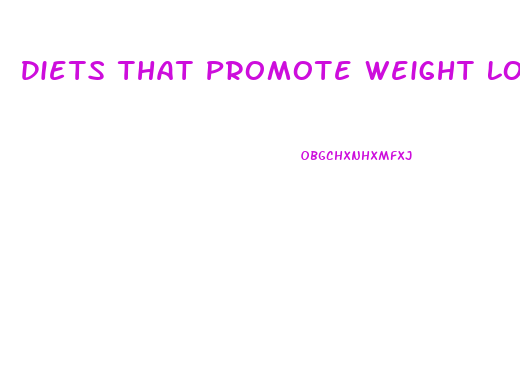 Diets That Promote Weight Loss