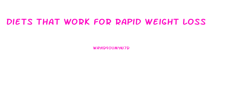 Diets That Work For Rapid Weight Loss