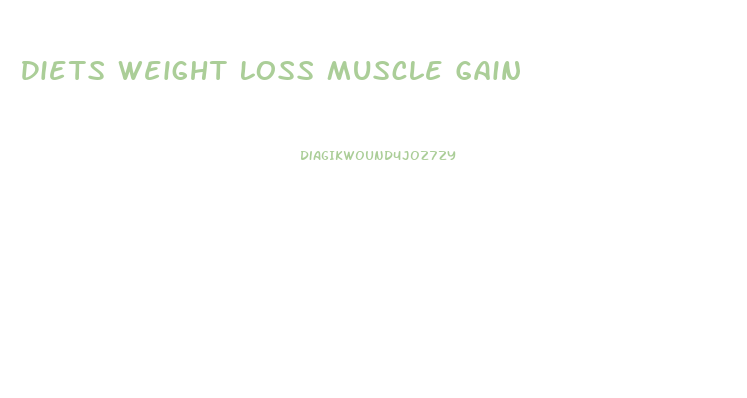 Diets Weight Loss Muscle Gain