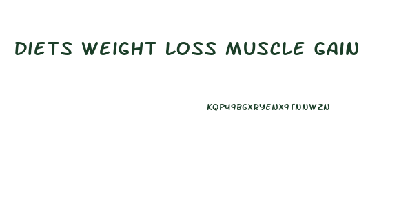 Diets Weight Loss Muscle Gain