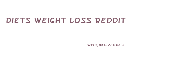 Diets Weight Loss Reddit