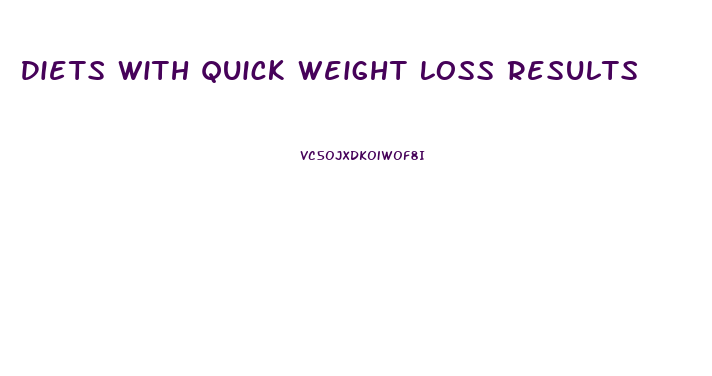 Diets With Quick Weight Loss Results