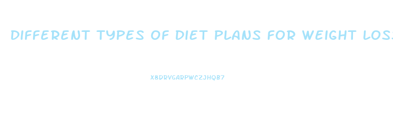 Different Types Of Diet Plans For Weight Loss