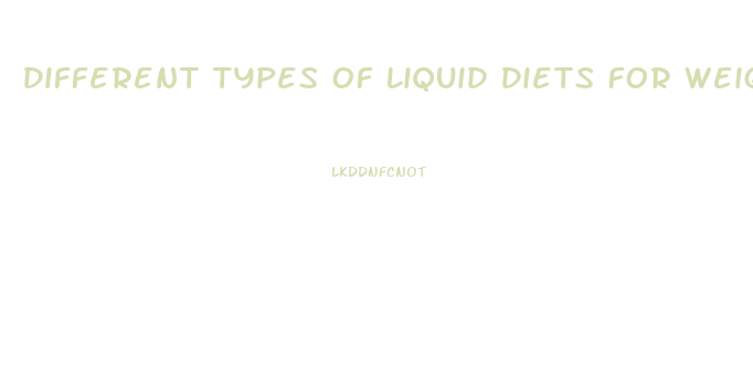 Different Types Of Liquid Diets For Weight Loss