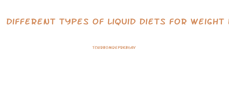 Different Types Of Liquid Diets For Weight Loss