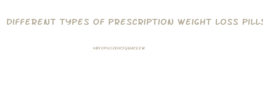 Different Types Of Prescription Weight Loss Pills