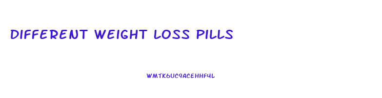 Different Weight Loss Pills