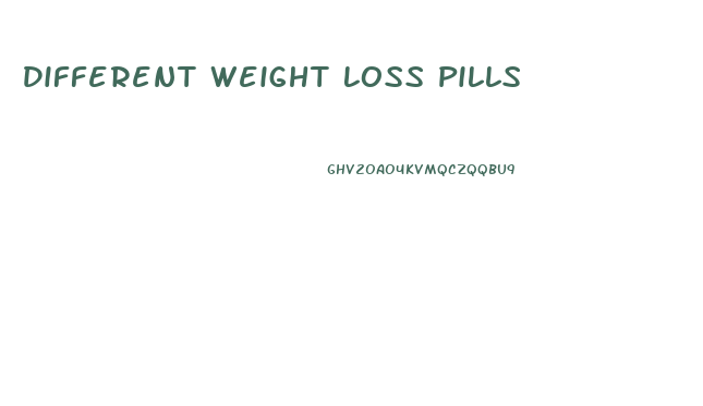 Different Weight Loss Pills