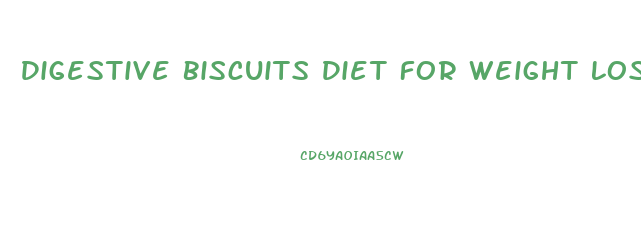 Digestive Biscuits Diet For Weight Loss