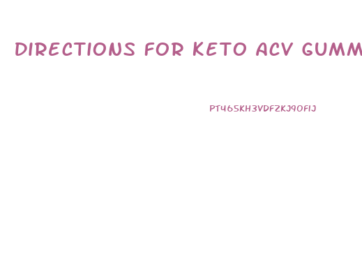 Directions For Keto Acv Gummies