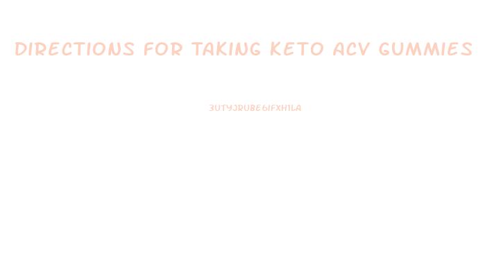 Directions For Taking Keto Acv Gummies