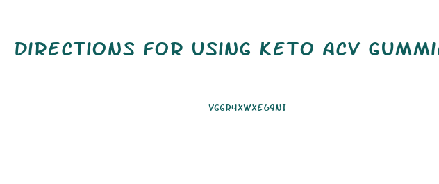 Directions For Using Keto Acv Gummies