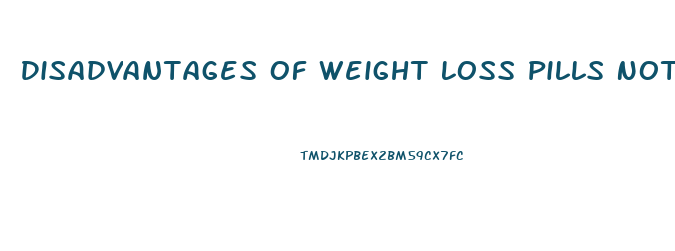 Disadvantages Of Weight Loss Pills Not Fda Regulated