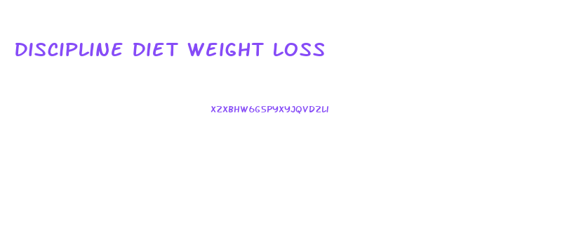 Discipline Diet Weight Loss