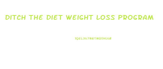 Ditch The Diet Weight Loss Program